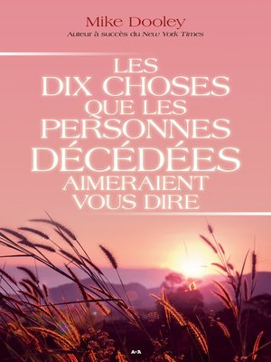 cover image of Les dix choses que les personnes décédées aimeraient vous dire